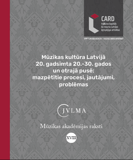 					View Vol. 18 (2021): Mūzikas kultūra Latvijā 20. gadsimta 20.-30. gados un otrajā pusē: mazpētītie procesi, jautājumi, problēmas, Mūzikas akadēmijas raksti
				